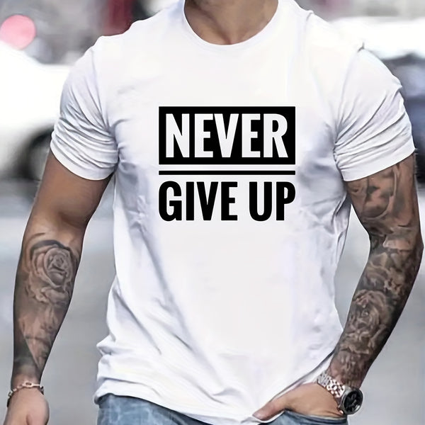 'Never Give Up' Print Tee Shirt, Tee For Men, Casual Short Sleeve T-shirt For Summer Spring Fall, Tops As Gifts