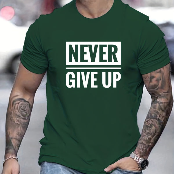 'Never Give Up' Print Tee Shirt, Tee For Men, Casual Short Sleeve T-shirt For Summer Spring Fall, Tops As Gifts